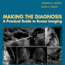 Making the Diagnosis: A Practical Guide to Breast Imaging: Expert Consult - Online and Print 1st Edition