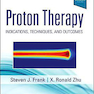 Proton Therapy: Indications, Techniques and Outcomes2020 پروتون درمانی: - موارد آگاهی ، - تکنیک ها و نتایج
