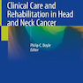 Clinical Care and Rehabilitation in Head and Neck Cancer2019