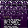 Medical Image Recognition, Segmentation and Parsing2015 تشخیص ، تقسیم بندی و تجزیه تصویر پزشکی