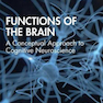 Functions of the Brain: A Conceptual Approach to Cognitive Neuroscience2019