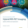 تصویربرداری: سیستم ها، روش ها و برنامه های کاربردی Hybrid MR-PET Imaging : Systems, Methods and Applications 2018