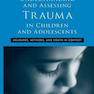 درک و ارزیابی تروما در کودکان و نوجوانان Understanding and Assessing Trauma in Children and Adolescents 2015
