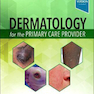 Dermatology for the Primary Care Provider2021پوست برای ارائه دهنده مراقبت های اولیه