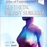 Atlas of Contemporary Aesthetic Breast Surgery- E-Book: A Comprehensive Approach2020اطلس جراحی زیبایی سینه