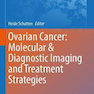 Ovarian Cancer: Molecular - Diagnostic Imaging and Treatment Strategies (Advances in Experimental Medicine and Biology Book 1330)2021