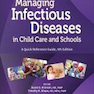 Managing Infectious Diseases in Child Care and Schools: A Quick Reference Guide2020مدیریت بیماریهای واگیر در مراقبت از کودکان و مدارس: راهنمای مرجع سریع