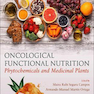 Oncological Functional Nutrition: Phytochemicals and Medicinal Plants2021تغذیه عملکردی انکولوژیکی: گیاهان شیمیایی و گیاهان دارویی