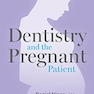 Dentistry and the Pregnant Patient2018