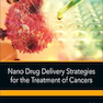 Nano Drug Delivery Strategies for the Treatment of Cancers2021استراتژی های تحویل داروهای نانو برای درمان سرطان ها
