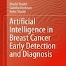 Artificial Intelligence in Breast Cancer Early Detection and Diagnosisهوش مصنوعی در تشخیص و تشخیص زودهنگام سرطان پستان