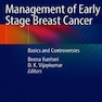 Management of Early Stage Breast Cancer : Basics and Controversiesمدیریت سرطان سینه در مراحل اولیه: مبانی و مناقشات