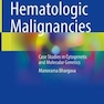 Hematologic Malignancies : Case Studies in Cytogenetic and Molecular Genetics2021