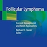 Follicular Lymphoma : Current Management and Novel Approachesلنفوم فولیکولی: مدیریت فعلی و رویکردهای جدید