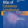 Atlas of Cutaneous Lymphomas : Classification and Differential Diagnosis2015اطلس لنفوم های جلدی: طبقه بندی و تشخیص افتراقی