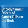 Oncodynamics: Effects of Cancer Cells on the Body2016