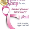 Chicken Soup for the Breast Cancer Survivor