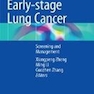 Early-stage Lung Cancer : Screening and Management2018سرطان ریه در مراحل اولیه: غربالگری و مدیریت