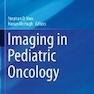Imaging in Pediatric Oncologyتصویربرداری در انکولوژی کودکان