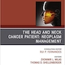 The Head and Neck Cancer Patient: Neoplasm Management, An Issue of Oral and Maxillofacial Surgery Clinics of North America: Volume 31-1