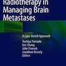 Radiotherapy in Managing Brain Metastases : A Case-Based Approachپرتودرمانی در مدیریت متاستازهای مغزی