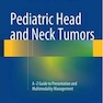 Pediatric Head and Neck Tumors : A-Z Guide to Presentation and Multimodality Managementتومورهای سر و گردن کودکان