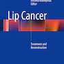 Lip Cancer : Treatment and Reconstruction