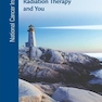Radiation Therapy and You : Support for People With Cancer2012