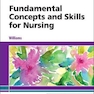 Fundamental Concepts and Skills for Nursing