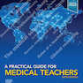 A Practical Guide for Medical Teachers 6th Edicion 2021