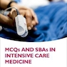 MCQs and SBAs in Intensive Care Medicine2021