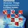 Horizontal Alveolar Ridge Augmentation in Implant Dentistry : A Surgical Manual