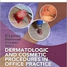 Dermatologic and Cosmetic Procedures in Office Practice