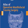 Atlas of Operative Maxillofacial Trauma Surgery