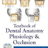 Textbook of Dental Anatomy, Physiology and Occlusion2013