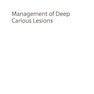 Management of Deep Carious Lesions 2018