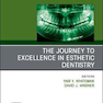 The Journey To Excellence in Esthetic Dentistry, An Issue of Dental Clinics of North America: Volume 64-4