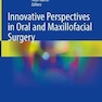 Innovative Perspectives in Oral and Maxillofacial Surgery