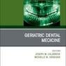 Geriatric Dental Medicine, An Issue of Dental Clinics of North America: Volume 65-2