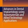 Advances in Dental Implantology using Nanomaterials and Allied Technology Applications 2021