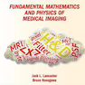 Fundamental Mathematics and Physics of Medical Imaging