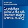 Computational Molecular Magnetic Resonance Imaging for Neuro-oncology