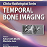 Clinico Radiological Series: Temporal Bone Imaging 2nd Edición