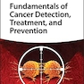 Fundamentals of Cancer Detection, Treatment, and Prevention 1st Edición
