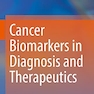 Cancer Biomarkers in Diagnosis and Therapeutics
