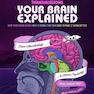 Brains Explained: How They Work - Why They Work That Way