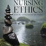 Nursing Ethics: Across the Curriculum and Into Practice