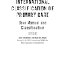 ICPC-3 International Classification of Primary Care: User Manual and Classification (WONCA Family Medicine) 3rd Edition