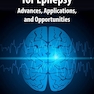 Neurostimulation for Epilepsy: Advances, Applications and Opportunities 2023