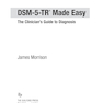 DSM-5-TR® Made Easy: The Clinician